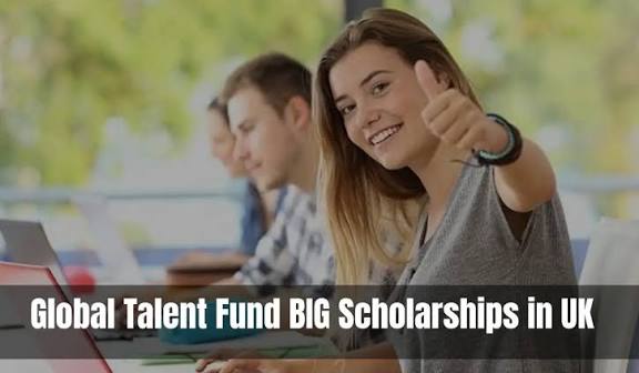 2026 Global Talent Fund BIG Scholarships to study in the UK
