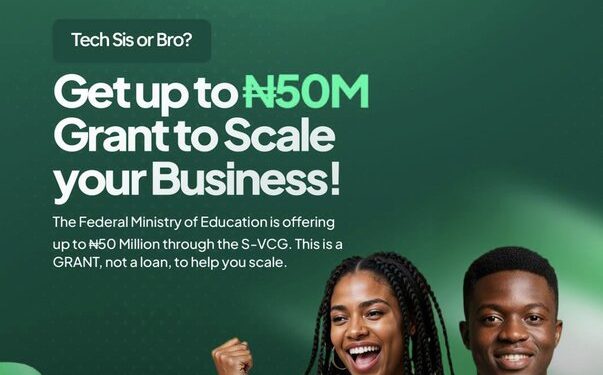 Call For Applications: Student Venture Capital Grant (S-VCG) 2025/2026 (Up to ₦50 million in equity-free funding)