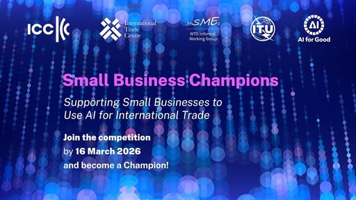 Call for Applications: ICC-ITC-WTO MSME Group Small Business Champions Competition 2026