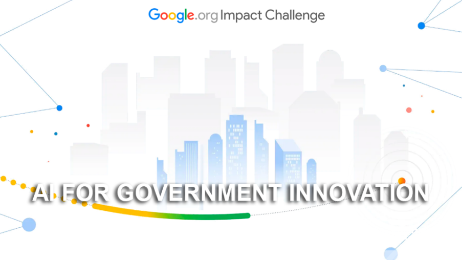 Call for Applications: Google.org Impact Challenge 2026 — AI for Government Innovation (Up to $30 million in Funding)
